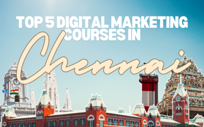 Top 5 Digital Marketing Courses in Chennai